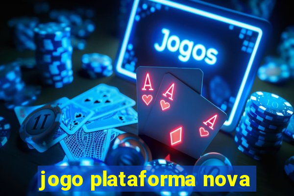 jogo plataforma nova